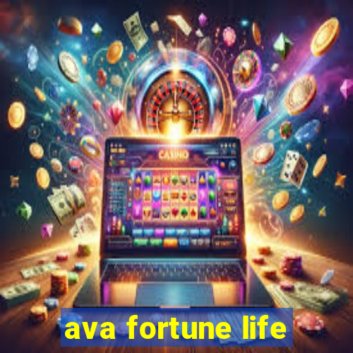 ava fortune life